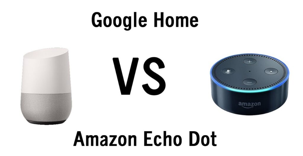 Google home vs Amazon Echo Dot