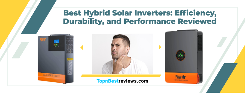 Best Hybrid Solar Inverters Efficiency, Durability, and Performance Reviewed